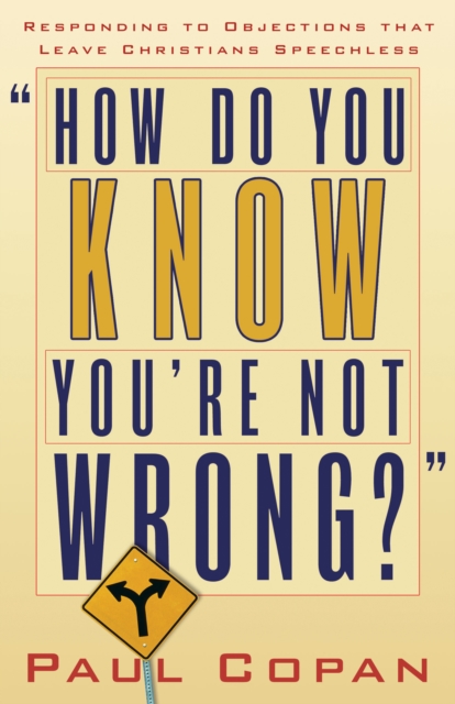 How Do You Know You're Not Wrong? : Responding to Objections That Leave Christians Speechless, EPUB eBook