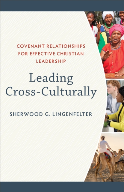 Leading Cross-Culturally : Covenant Relationships for Effective Christian Leadership, EPUB eBook