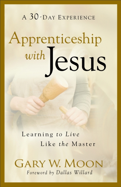Apprenticeship with Jesus : Learning to Live Like the Master, EPUB eBook