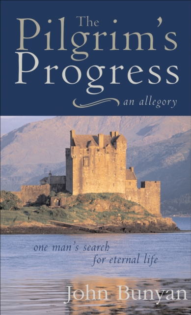 Pilgrim's Progress : One Man's Search for Eternal Life--A Christian Allegory, EPUB eBook