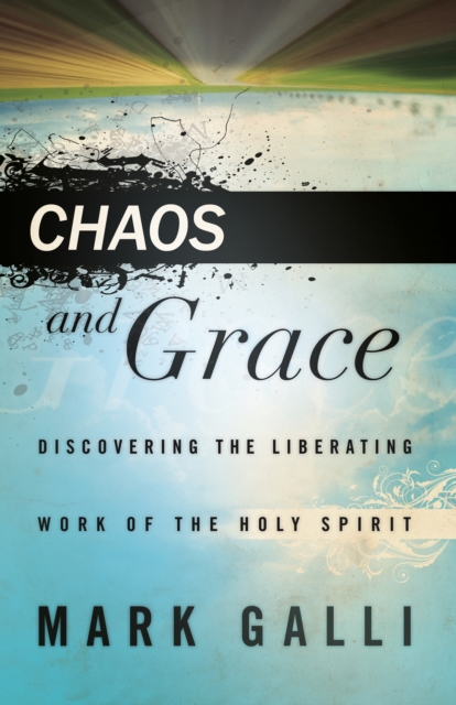 Chaos and Grace : Discovering the Liberating Work of the Holy Spirit, EPUB eBook