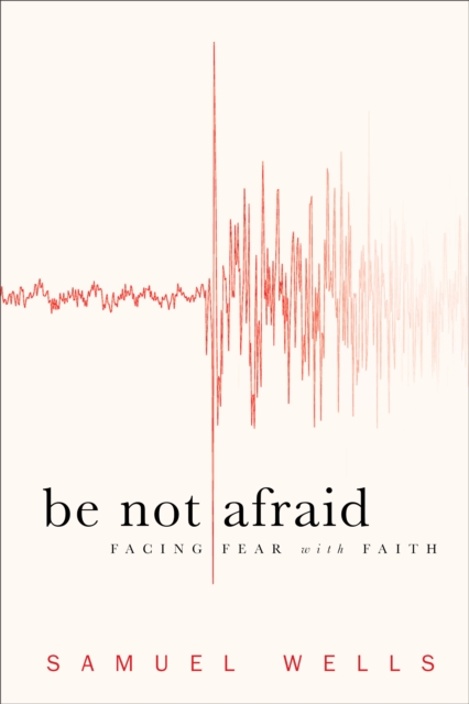 Be Not Afraid : Facing Fear with Faith, EPUB eBook