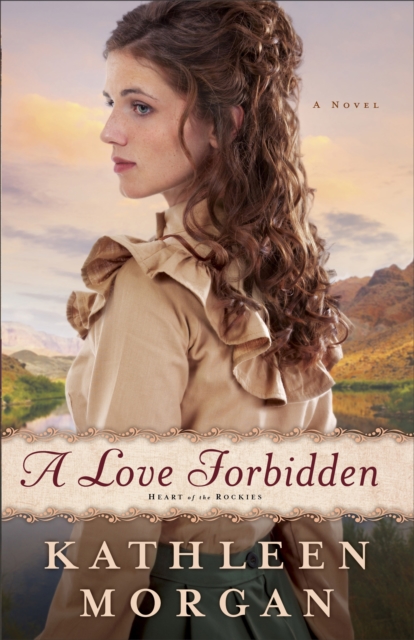 A Love Forbidden (Heart of the Rockies Book #2) : A Novel, EPUB eBook