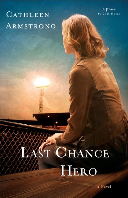 Last Chance Hero (A Place to Call Home Book #4) : A Novel, EPUB eBook