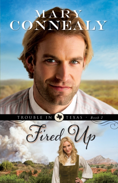 Fired Up (Trouble in Texas Book #2), EPUB eBook