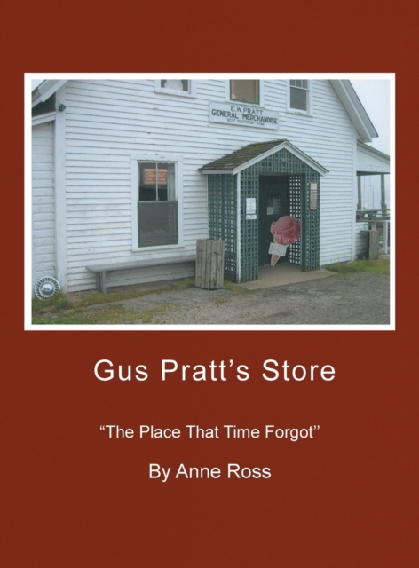 Gus Pratt's Store : ''The Place That Time Forgot'', Hardback Book