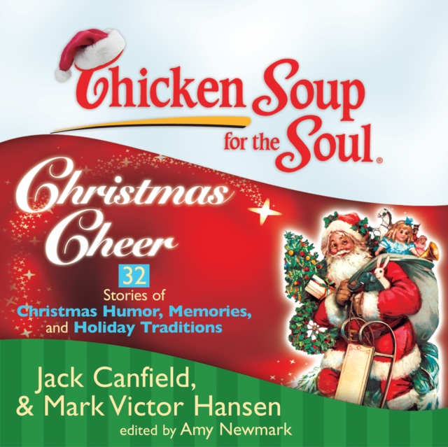Chicken Soup for the Soul: Christmas Cheer - 32 Stories of Christmas Humor, Memories, and Holiday Traditions, eAudiobook MP3 eaudioBook