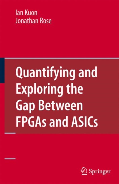 Quantifying and Exploring the Gap Between FPGAs and ASICs, Hardback Book