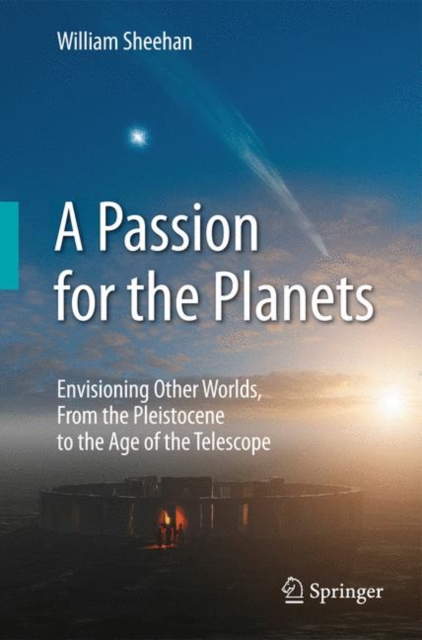 A Passion for the Planets : Envisioning Other Worlds, From the Pleistocene to the Age of the Telescope, Paperback / softback Book