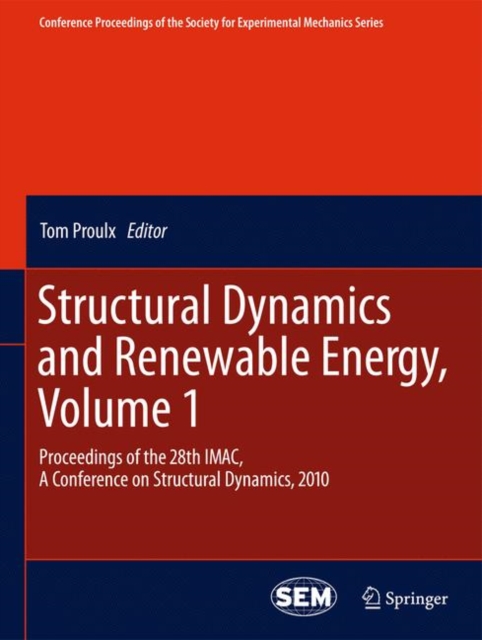 Structural Dynamics and Renewable Energy, Volume 1 : Proceedings of the 28th IMAC, A Conference on Structural Dynamics, 2010, Hardback Book