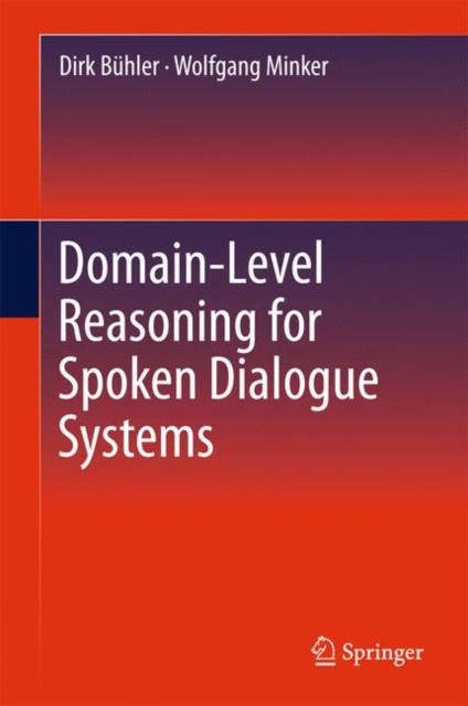 Domain-Level Reasoning for Spoken Dialogue Systems, Hardback Book