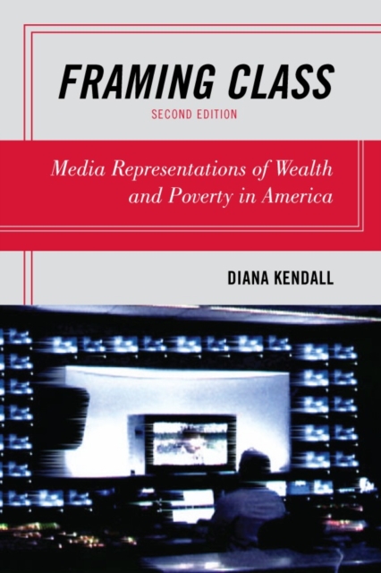Framing Class : Media Representations of Wealth and Poverty in America, Paperback / softback Book