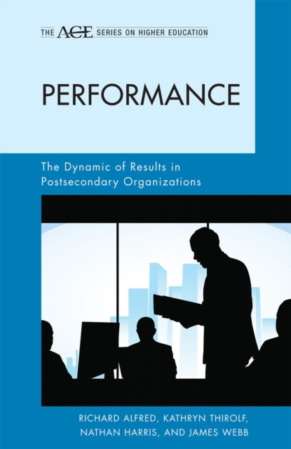 Performance : The Dynamic of Results in Postsecondary Organizations, Hardback Book