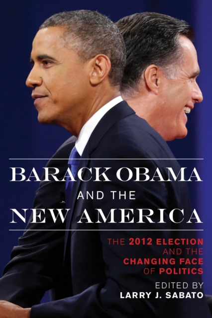 Barack Obama and the New America : The 2012 Election and the Changing Face of Politics, Hardback Book