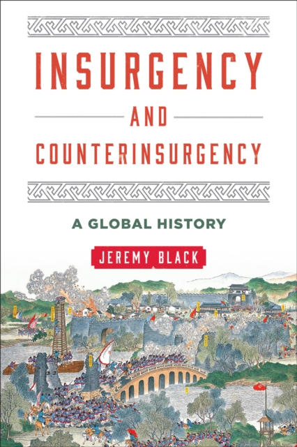 Insurgency and Counterinsurgency : A Global History, Hardback Book