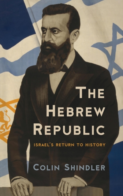 The Hebrew Republic : Israel's Return to History, Hardback Book