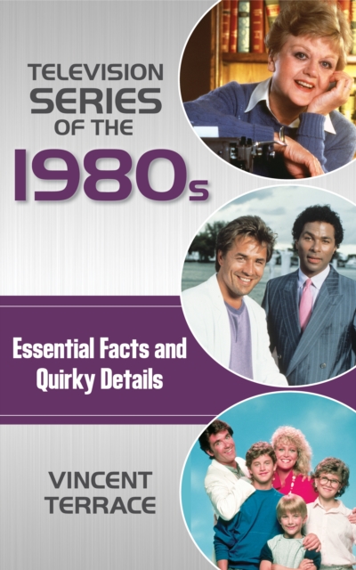 Television Series of the 1980s : Essential Facts and Quirky Details, Hardback Book