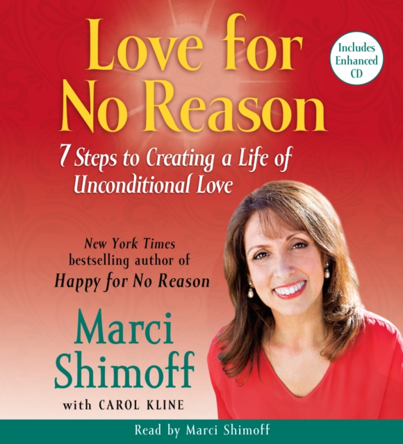Love For No Reason : 7 Steps to Creating a Life of Unconditional Love, CD-Audio Book