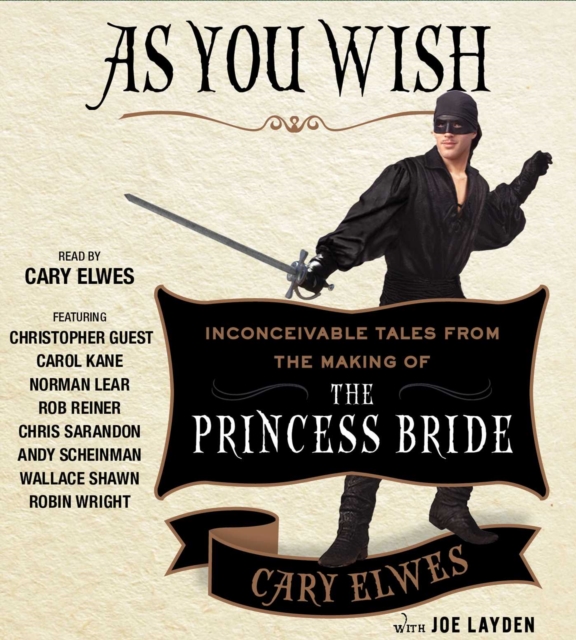 As You Wish : Inconceivable Tales from the Making of The Princess Bride, CD-Audio Book