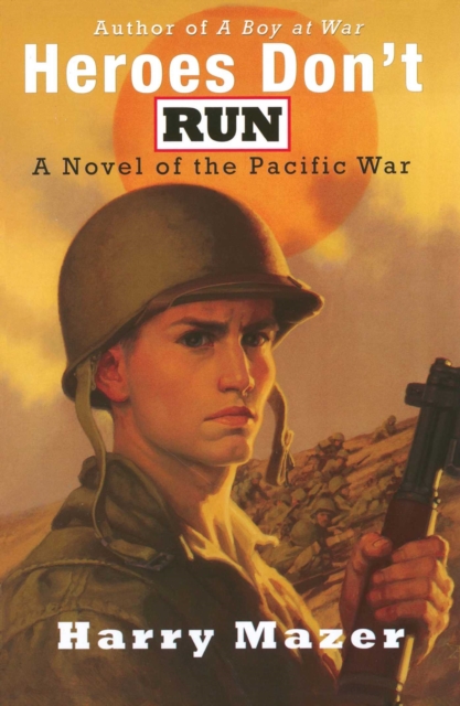 Heroes Don't Run : A Novel of the Pacific War, EPUB eBook