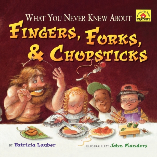 What You Never Knew About Fingers, Forks, & Chopsticks, Paperback / softback Book