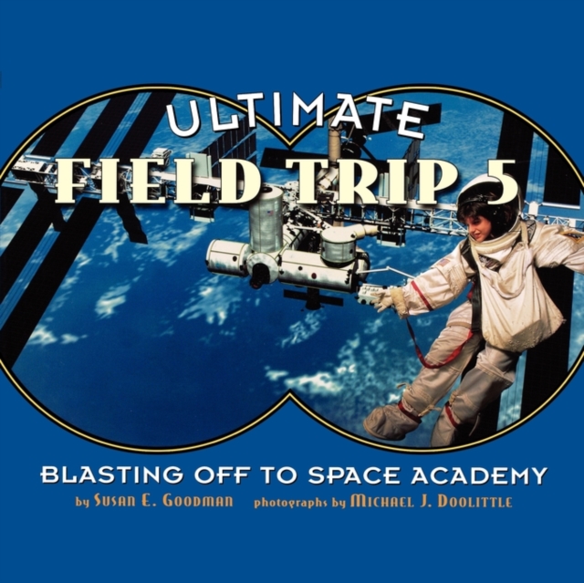 Ultimate Field Trip #5 : Blasting Off to Space Academy, Paperback / softback Book