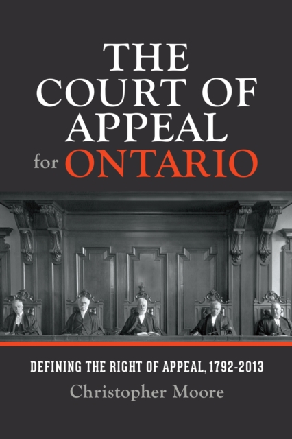 The Court of Appeal for Ontario : Defining the Right of Appeal in Canada, 1792-2013, EPUB eBook
