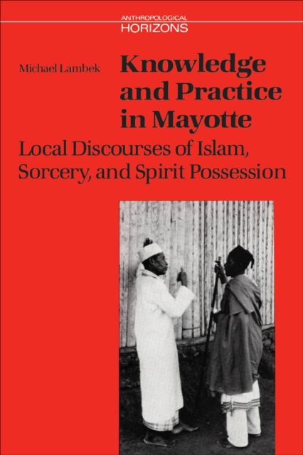 Knowledge and Practice in Mayotte : Local Discourses of Islam, Sorcery and Spirit Possession, EPUB eBook