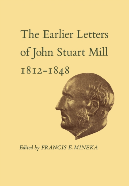 The Earlier Letters of John Stuart Mill 1812-1848 : Volumes XII-XIII, PDF eBook