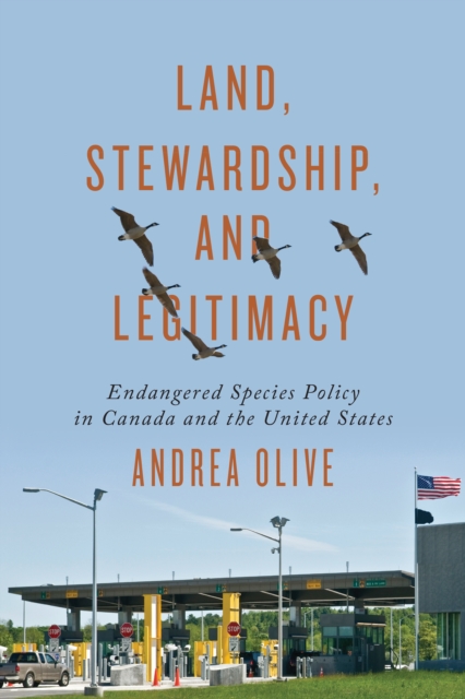 Land, Stewardship, and Legitimacy : Endangered Species Policy in Canada and the United States, PDF eBook