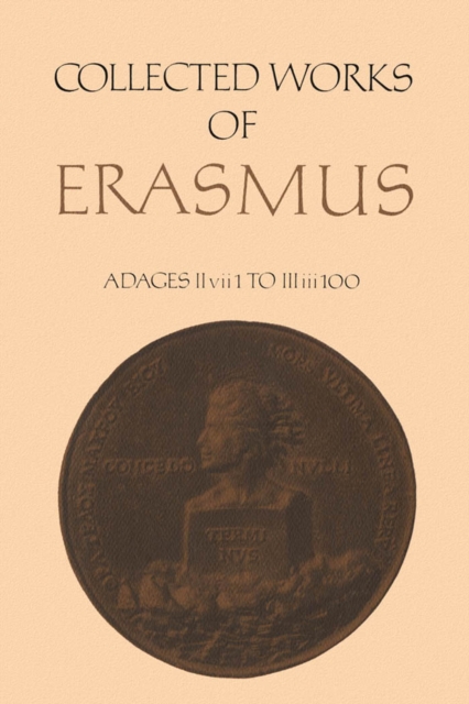 Collected Works of Erasmus : Adages: II vii 1 to III iii 100, Volume 34, PDF eBook