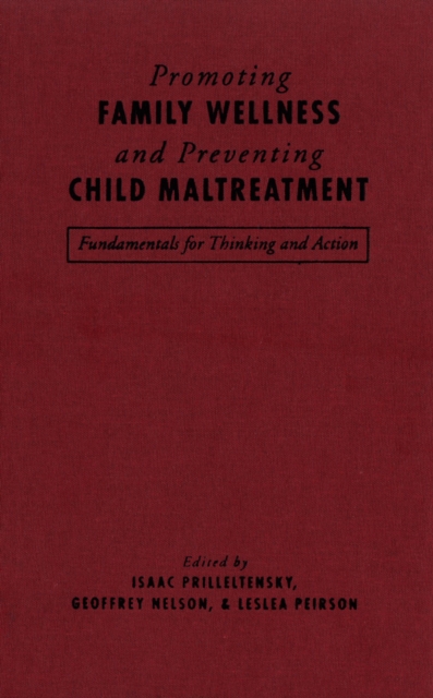 Promoting Family Wellness and Preventing Child Maltreatment : Fundamentals for Thinking and Action, PDF eBook
