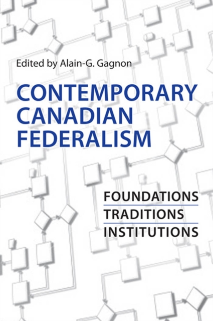 Contemporary Canadian Federalism : Foundations, Traditions, Institutions, PDF eBook