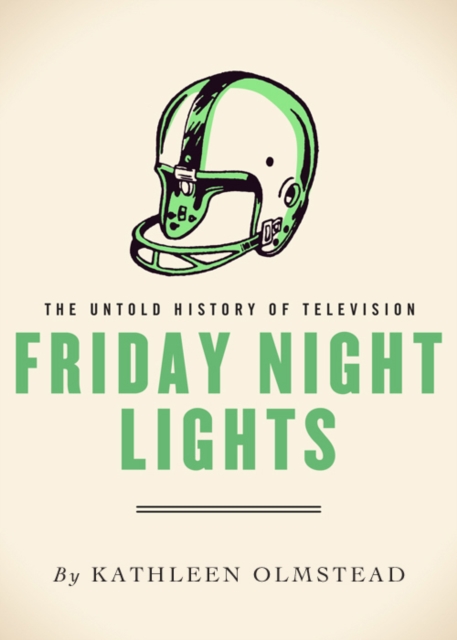 Friday Night Lights : The Untold History of Television, EPUB eBook