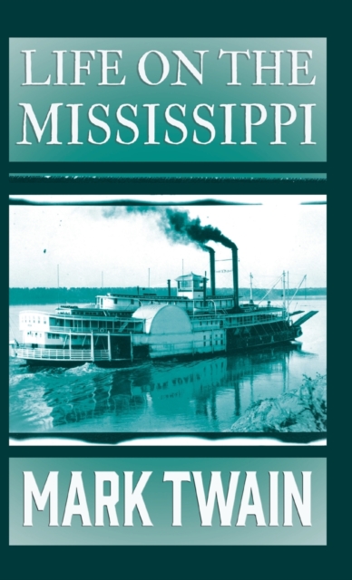 Life On The Mississippi, Hardback Book