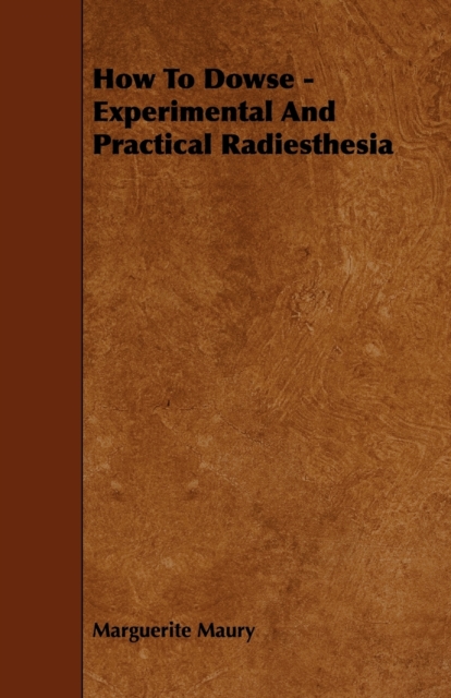How To Dowse - Experimental And Practical Radiesthesia, Paperback / softback Book