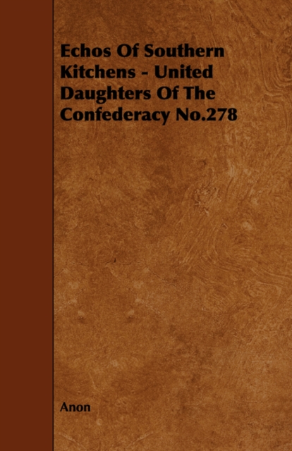 Echos Of Southern Kitchens - United Daughters Of The Confederacy No.278, Paperback / softback Book