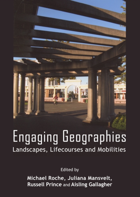 Engaging Geographies : Landscapes, Lifecourses and Mobilities, Hardback Book