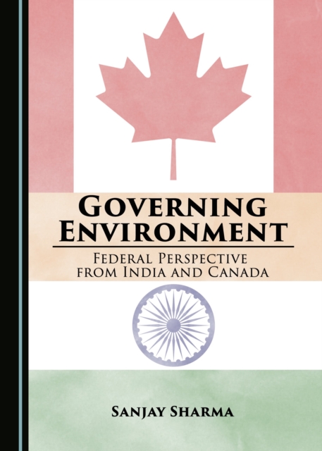 None Governing Environment : Federal Perspective from India and Canada, PDF eBook