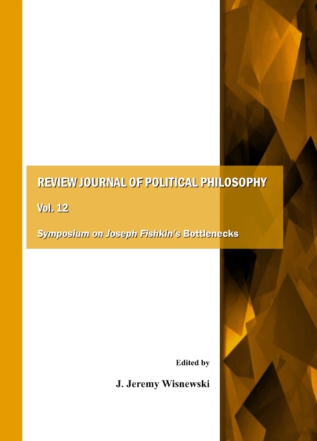 None Review Journal of Political Philosophy Vol. 12 : Symposium on Joseph Fishkin's Bottlenecks, PDF eBook
