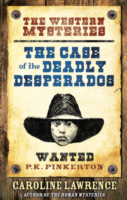 The P. K. Pinkerton Mysteries: The Case of the Deadly Desperados : Book 1, EPUB eBook