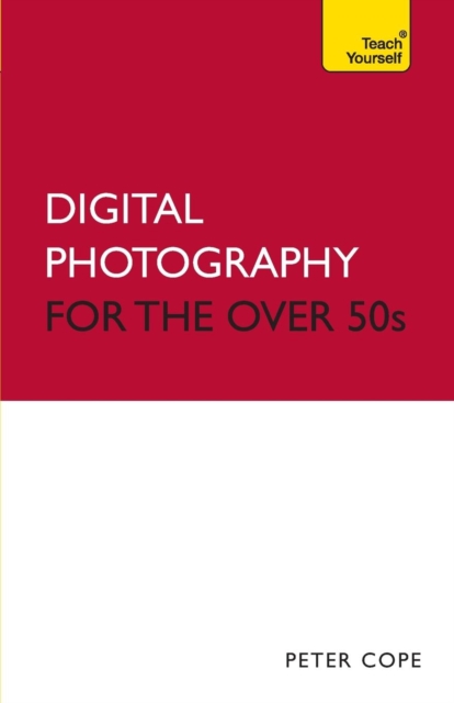 Digital Photography For The Over 50s: Teach Yourself, Mixed media product Book