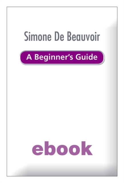 Simone de Beauvoir - A Beginner's Guide, EPUB eBook