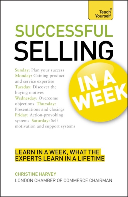 Successful Selling in a Week : How to Excel in Sales in Seven Simple Steps, Paperback Book