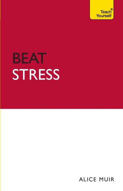 Beat Stress : CBT, NLP and mindfulness practices for relaxing body and mind, Paperback Book
