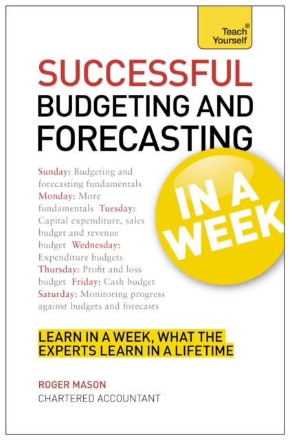 Successful Budgeting and Forecasting in a Week: Teach Yourself, Paperback / softback Book