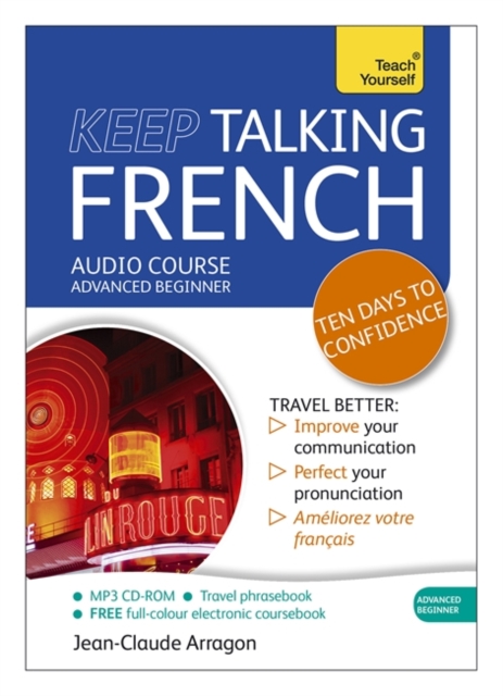 Keep Talking French Audio Course - Ten Days to Confidence : (Audio Pack) Advanced Beginner's Guide to Speaking and Understanding with Confidence, CD-Audio Book