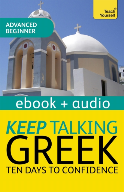 Keep Talking Greek Audio Course - Ten Days to Confidence : Enhanced Edition, EPUB eBook