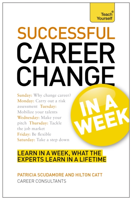 Career Change In A Week : Change Your Career In Seven Simple Steps, Paperback Book