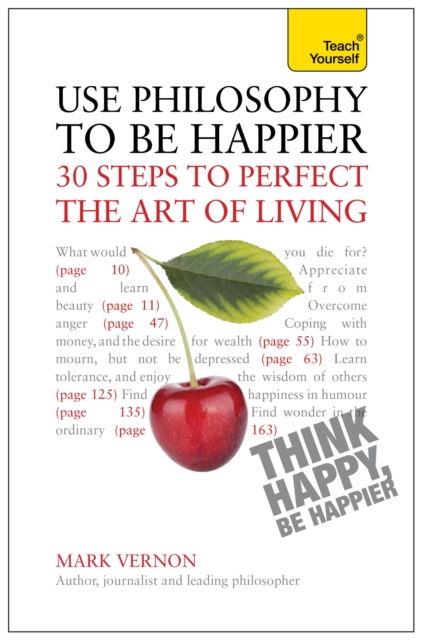 Use Philosophy to be Happier : 30 Steps to Perfect the Art of Living, Paperback / softback Book Use Philosophy to be Happier : 30 Steps to Perfect the Art of Living, Paperback / softback Book